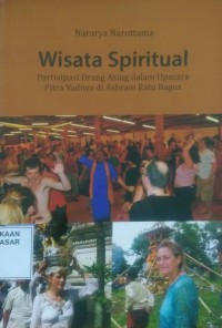 Image of Wisata Spiritual : Partisipasi Orang Asing dalam Upacara Pitra Yadnya di Ashram Ratu Bagus